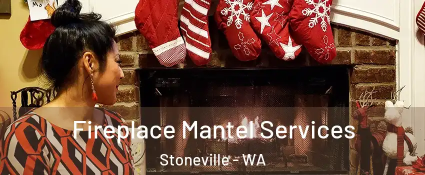 Fireplace Mantel Services Stoneville - WA