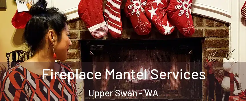 Fireplace Mantel Services Upper Swan - WA