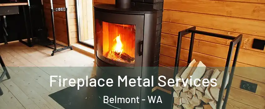 Fireplace Metal Services Belmont - WA