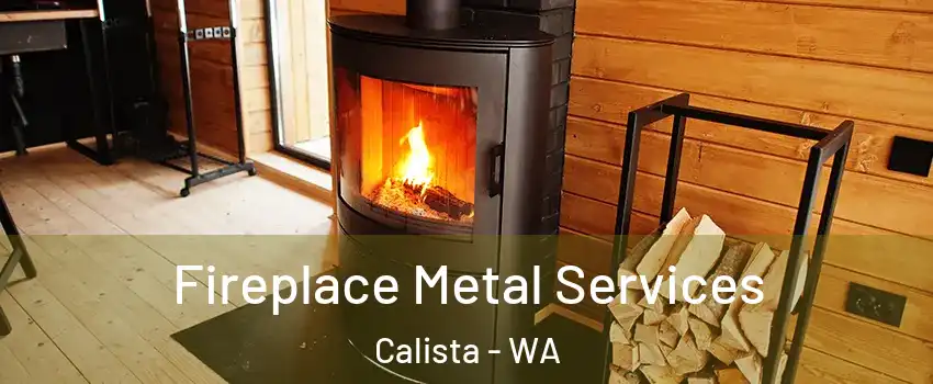 Fireplace Metal Services Calista - WA