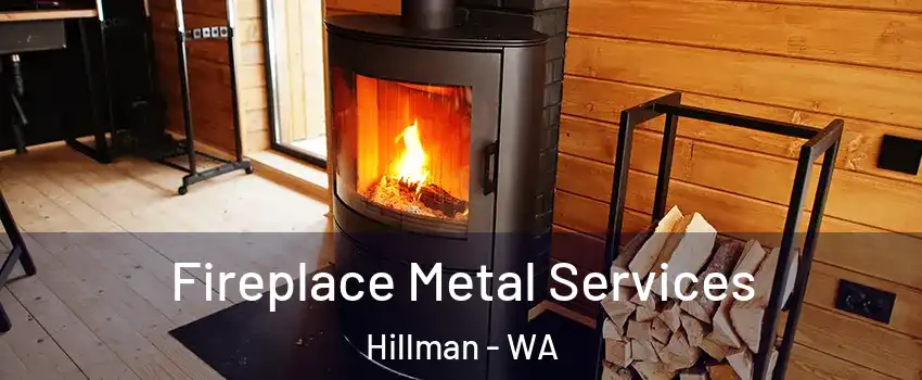 Fireplace Metal Services Hillman - WA