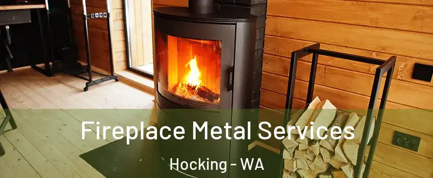 Fireplace Metal Services Hocking - WA