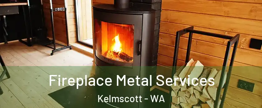 Fireplace Metal Services Kelmscott - WA
