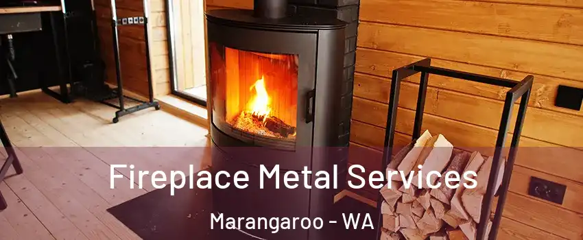 Fireplace Metal Services Marangaroo - WA