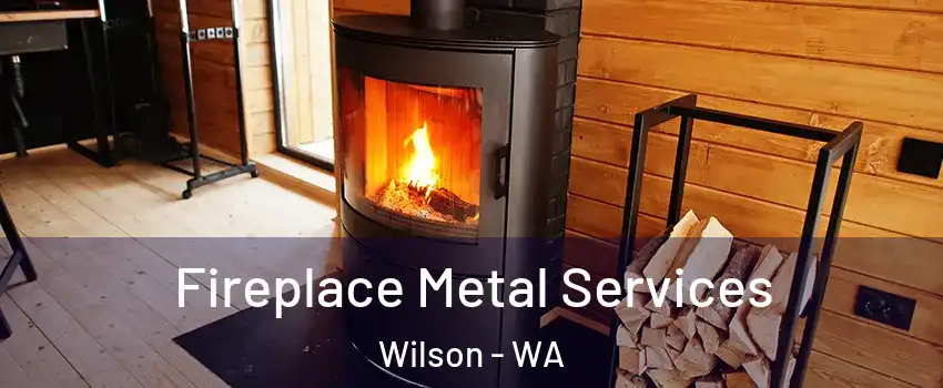 Fireplace Metal Services Wilson - WA