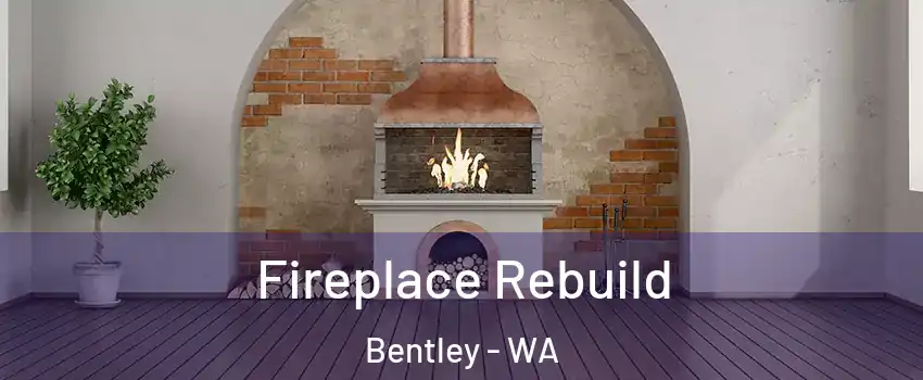 Fireplace Rebuild Bentley - WA