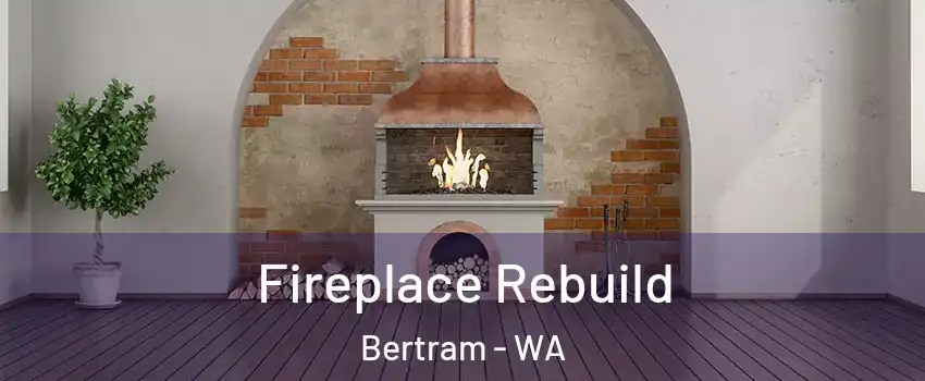 Fireplace Rebuild Bertram - WA