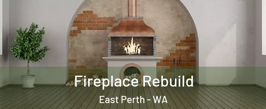 Fireplace Rebuild East Perth - WA