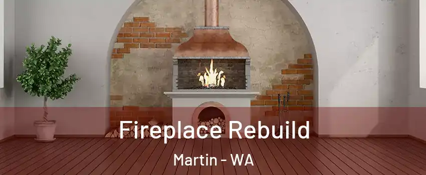 Fireplace Rebuild Martin - WA