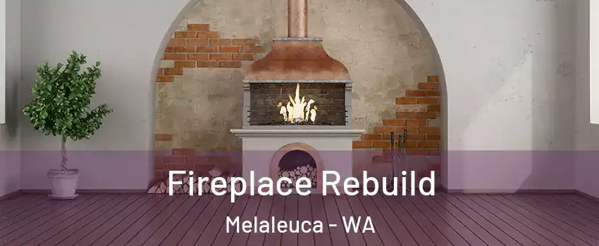 Fireplace Rebuild Melaleuca - WA