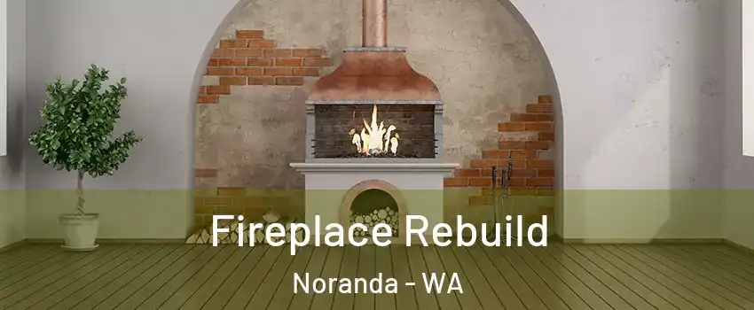 Fireplace Rebuild Noranda - WA
