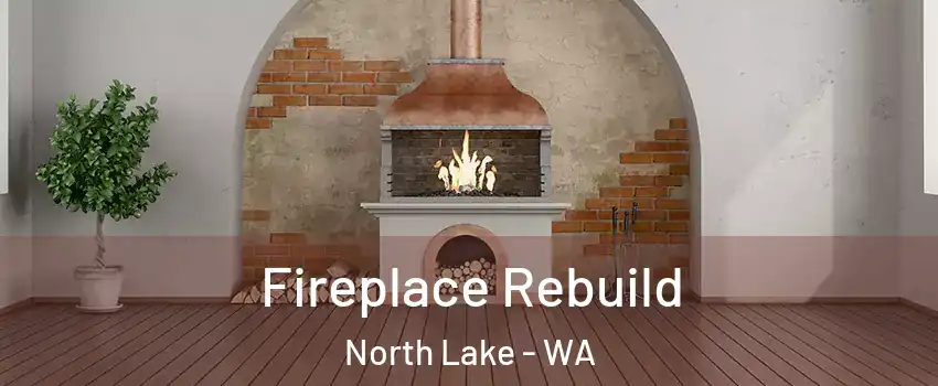 Fireplace Rebuild North Lake - WA