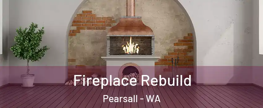 Fireplace Rebuild Pearsall - WA