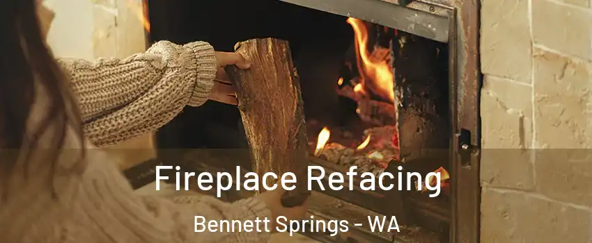 Fireplace Refacing Bennett Springs - WA