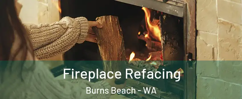 Fireplace Refacing Burns Beach - WA