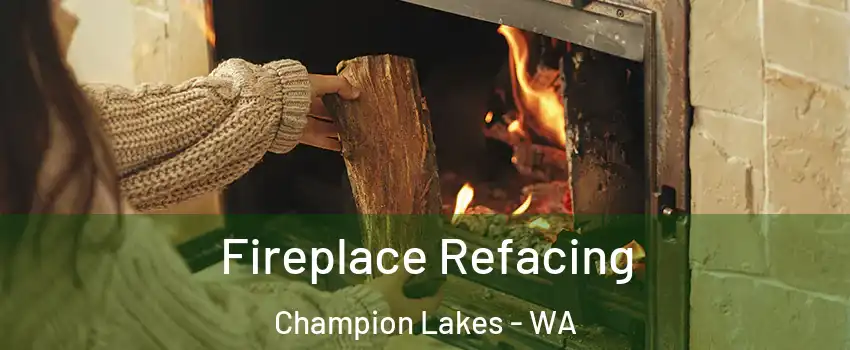 Fireplace Refacing Champion Lakes - WA