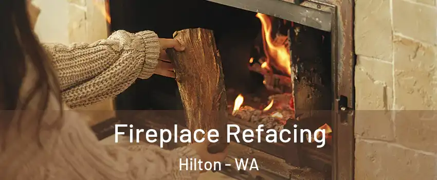 Fireplace Refacing Hilton - WA