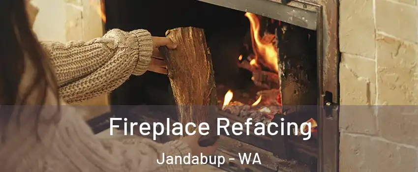 Fireplace Refacing Jandabup - WA