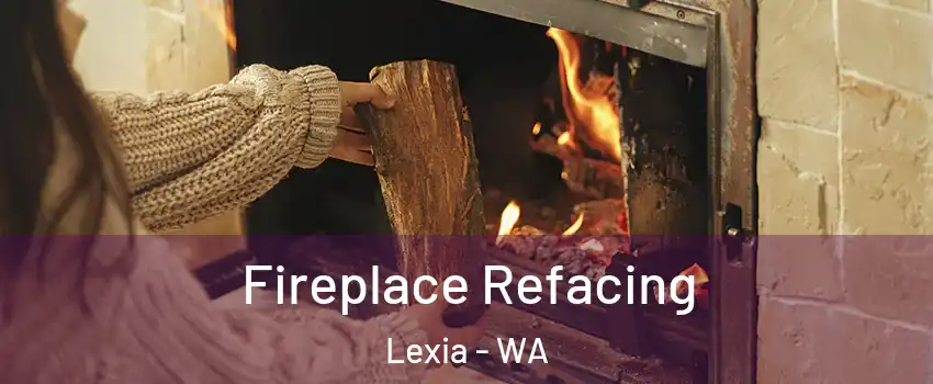 Fireplace Refacing Lexia - WA