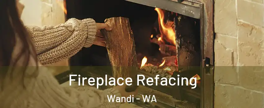 Fireplace Refacing Wandi - WA