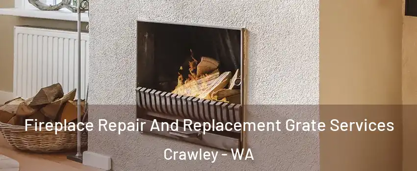 Fireplace Repair And Replacement Grate Services Crawley - WA