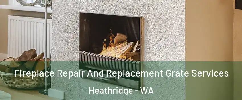 Fireplace Repair And Replacement Grate Services Heathridge - WA