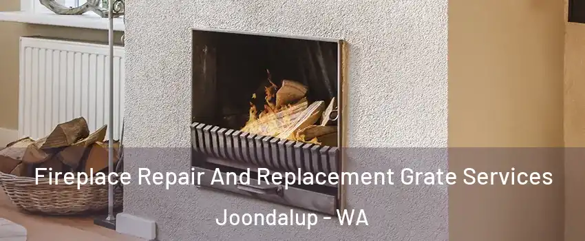 Fireplace Repair And Replacement Grate Services Joondalup - WA