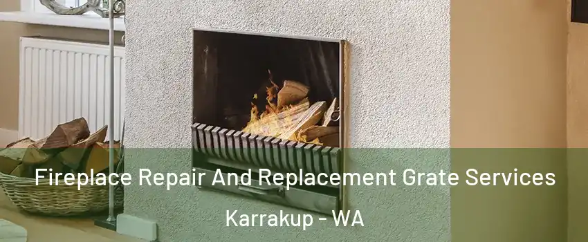 Fireplace Repair And Replacement Grate Services Karrakup - WA