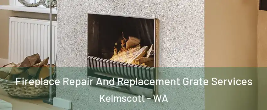 Fireplace Repair And Replacement Grate Services Kelmscott - WA