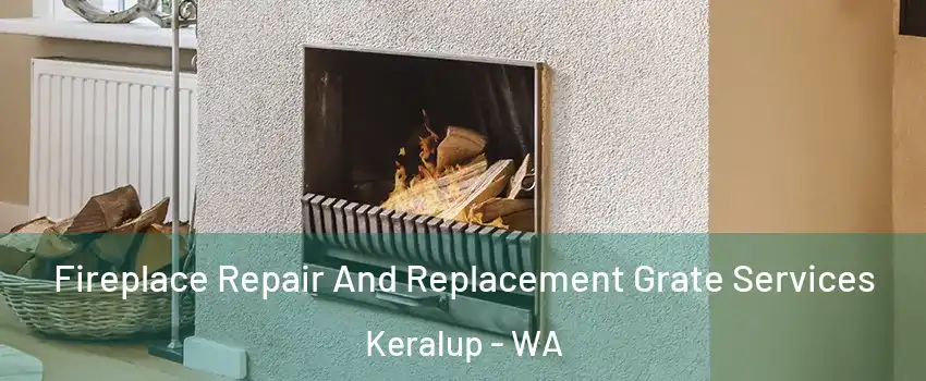 Fireplace Repair And Replacement Grate Services Keralup - WA