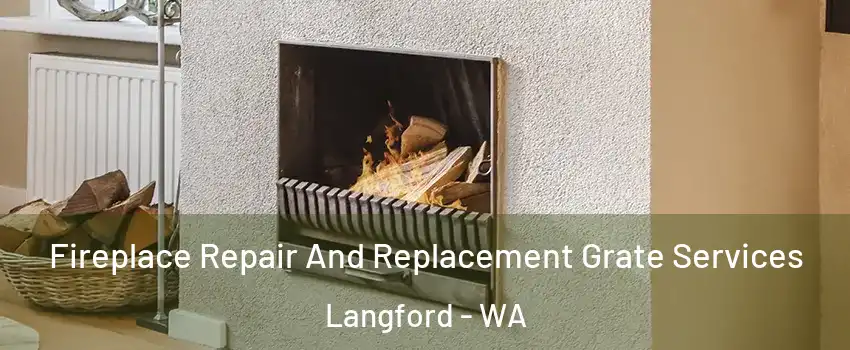 Fireplace Repair And Replacement Grate Services Langford - WA