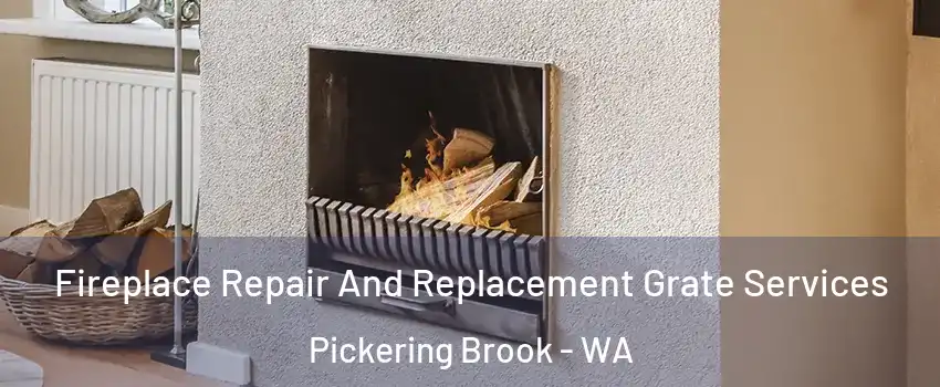 Fireplace Repair And Replacement Grate Services Pickering Brook - WA