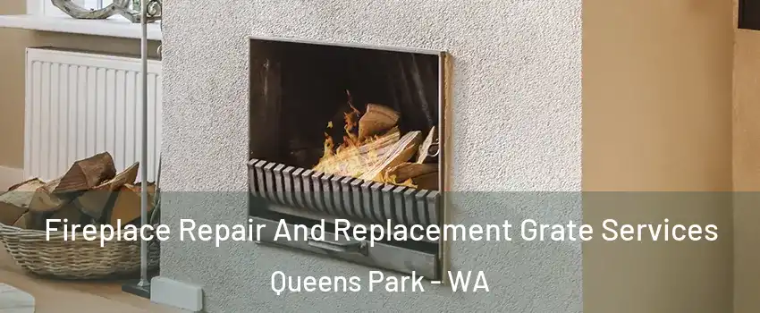 Fireplace Repair And Replacement Grate Services Queens Park - WA