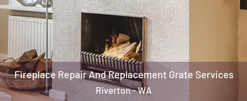 Fireplace Repair And Replacement Grate Services Riverton - WA