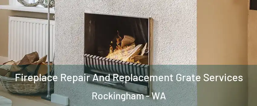 Fireplace Repair And Replacement Grate Services Rockingham - WA