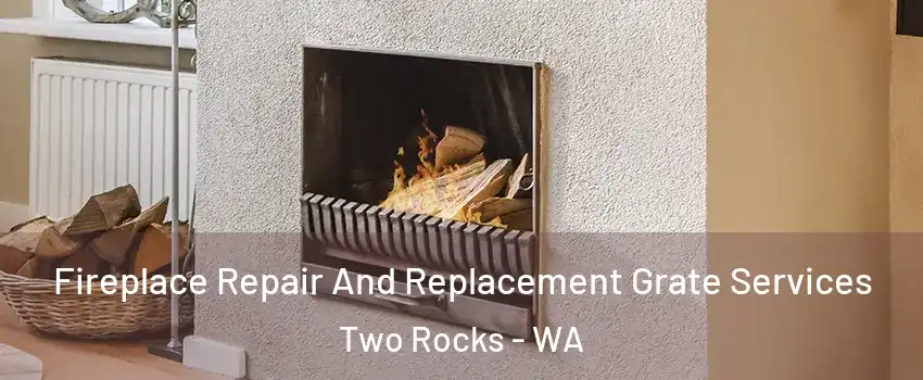 Fireplace Repair And Replacement Grate Services Two Rocks - WA