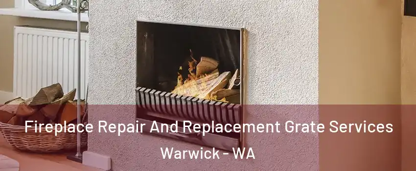 Fireplace Repair And Replacement Grate Services Warwick - WA