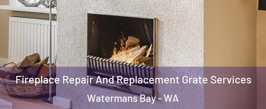 Fireplace Repair And Replacement Grate Services Watermans Bay - WA