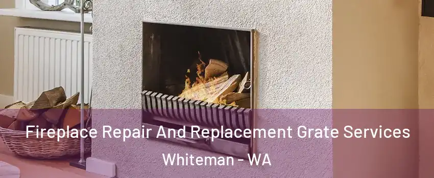 Fireplace Repair And Replacement Grate Services Whiteman - WA