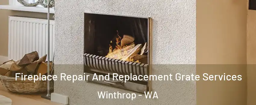 Fireplace Repair And Replacement Grate Services Winthrop - WA