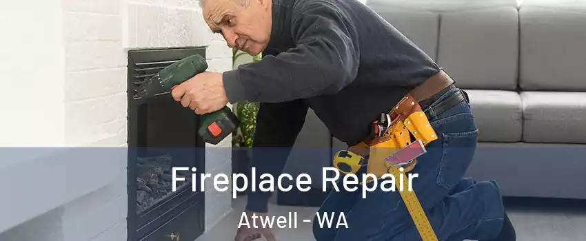 Fireplace Repair Atwell - WA