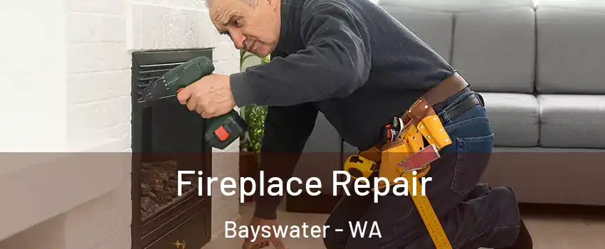 Fireplace Repair Bayswater - WA