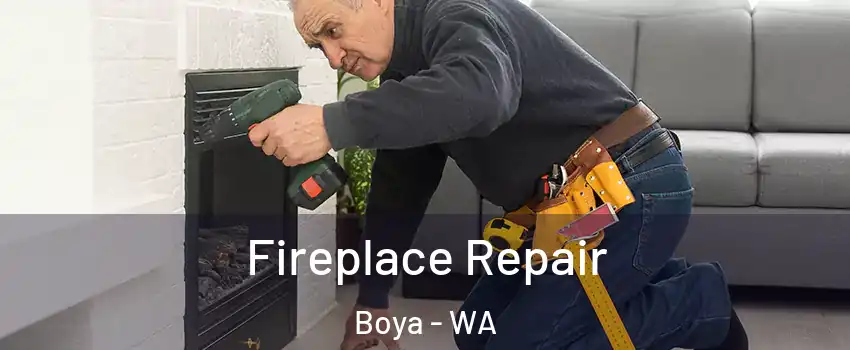 Fireplace Repair Boya - WA