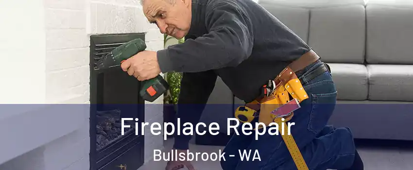 Fireplace Repair Bullsbrook - WA