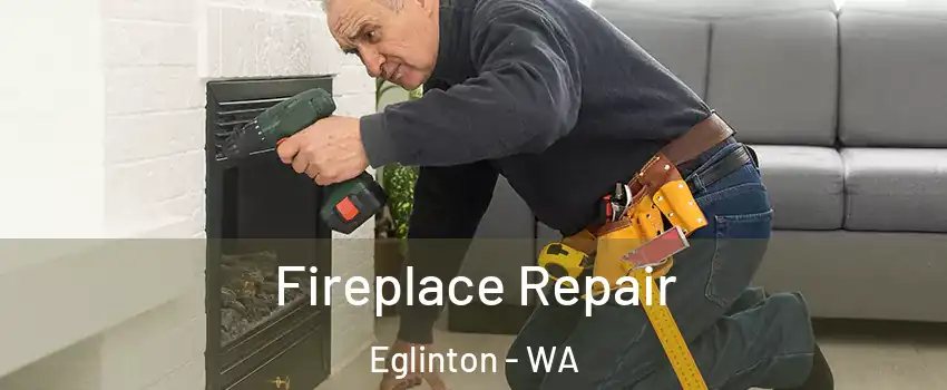 Fireplace Repair Eglinton - WA