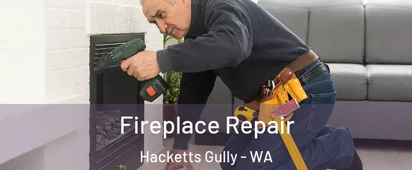 Fireplace Repair Hacketts Gully - WA