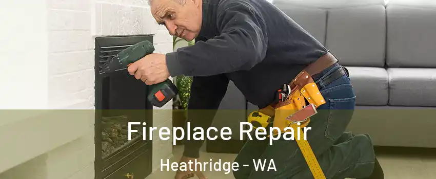 Fireplace Repair Heathridge - WA