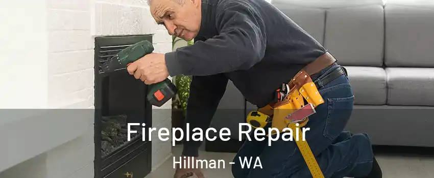 Fireplace Repair Hillman - WA