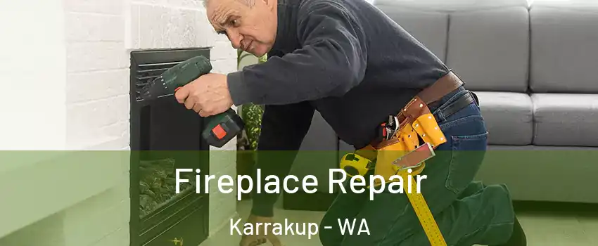 Fireplace Repair Karrakup - WA