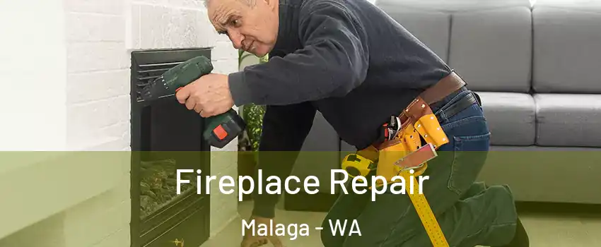 Fireplace Repair Malaga - WA